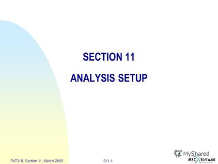 S11-1 PAT318, Section 11, March 2005 SECTION 11 ANALYSIS SETUP.