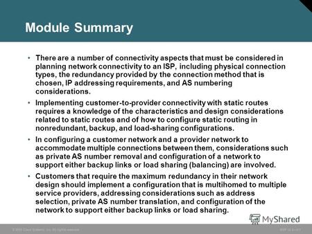 © 2005 Cisco Systems, Inc. All rights reserved. BGP v3.25-1 Module Summary There are a number of connectivity aspects that must be considered in planning.