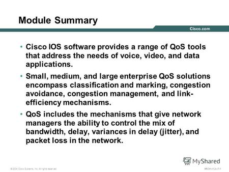 © 2004 Cisco Systems, Inc. All rights reserved. ARCH v1.27-1 Module Summary Cisco IOS software provides a range of QoS tools that address the needs of.