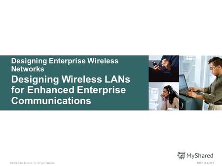 Designing Enterprise Wireless Networks © 2004 Cisco Systems, Inc. All rights reserved. Designing Wireless LANs for Enhanced Enterprise Communications ARCH.