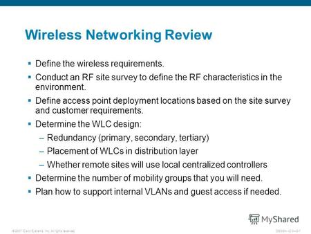 © 2007 Cisco Systems, Inc. All rights reserved.DESGN v2.08-1 Wireless Networking Review Define the wireless requirements. Conduct an RF site survey to.