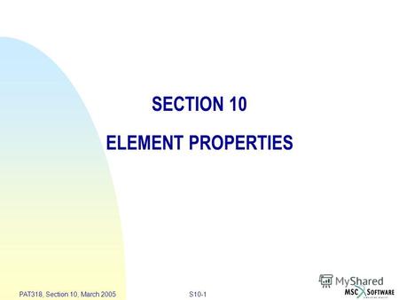 S10-1 PAT318, Section 10, March 2005 SECTION 10 ELEMENT PROPERTIES.