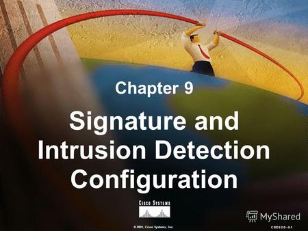 © 2001, Cisco Systems, Inc. CSIDS 2.09-1 Chapter 9 Signature and Intrusion Detection Configuration.
