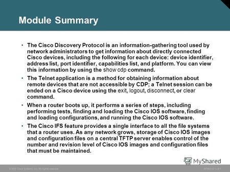© 2005 Cisco Systems, Inc. All rights reserved.INTRO v2.19-1 Module Summary The Cisco Discovery Protocol is an information-gathering tool used by network.