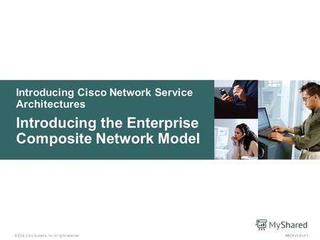 Introducing Cisco Network Service Architectures © 2004 Cisco Systems, Inc. All rights reserved. Introducing the Enterprise Composite Network Model ARCH.