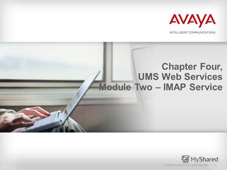 © 2009 Avaya Inc. All rights reserved.1 Chapter Four, UMS Web Services Module Two – IMAP Service.