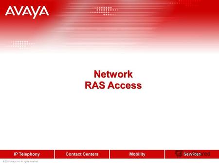 © 2006 Avaya Inc. All rights reserved. Network RAS Access Network RAS Access.