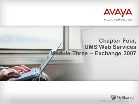 © 2009 Avaya Inc. All rights reserved.1 Chapter Four, UMS Web Services Module Three – Exchange 2007.