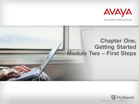 © 2009 Avaya Inc. All rights reserved.1 Chapter One, Getting Started Module Two – First Steps.