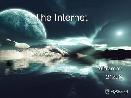 The Internet Abramov21206. History of the internet The modern history of the Internet starts in the 1950s and 1960s with the development of computers.