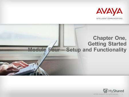 © 2009 Avaya Inc. All rights reserved.1 Chapter One, Getting Started Module Four – Setup and Functionality.