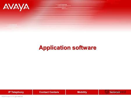 © 2006 Avaya Inc. All rights reserved. Application software.