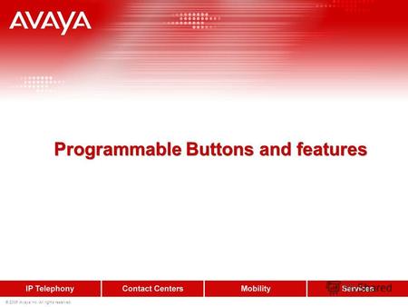 © 2006 Avaya Inc. All rights reserved. Programmable Buttons and features.